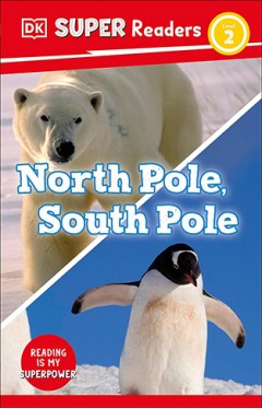 DK Super Readers Level 2 North Pole, South Pole